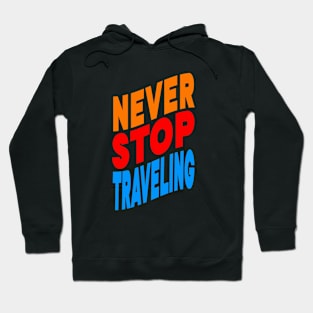 Never stop traveling Hoodie